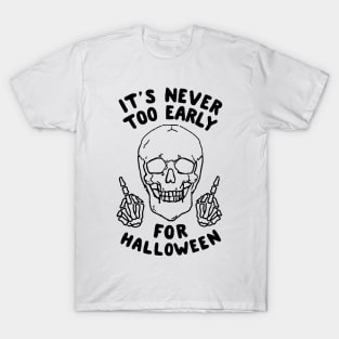 It's Never Too Early For Halloween 2 T-Shirt